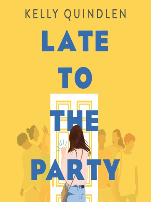 Title details for Late to the Party by Kelly Quindlen - Available